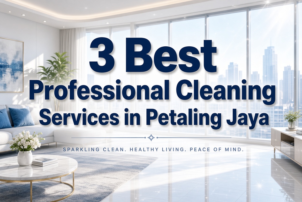  3 Best Professional Cleaning Services in Petaling Jaya